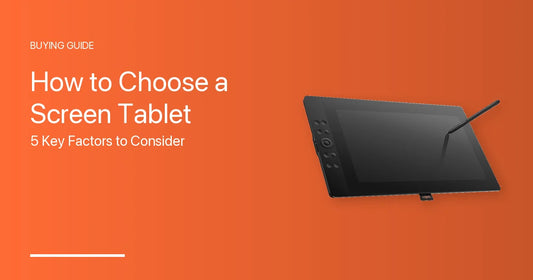 How to Choose a Screen Tablet — 5 Key Factors to Consider